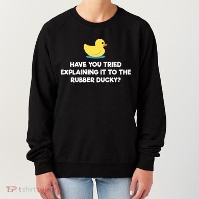 Rubber Duck Debugging Funny Explaining Programmer Coder Gift Women's Sweatshirt