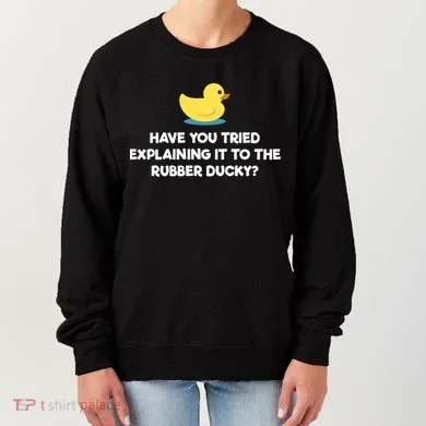 Rubber Duck Debugging Funny Explaining Programmer Coder Gift Women's Sweatshirt