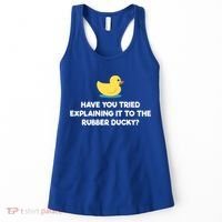 Rubber Duck Debugging Funny Explaining Programmer Coder Gift Women's Tank Top thumb 0