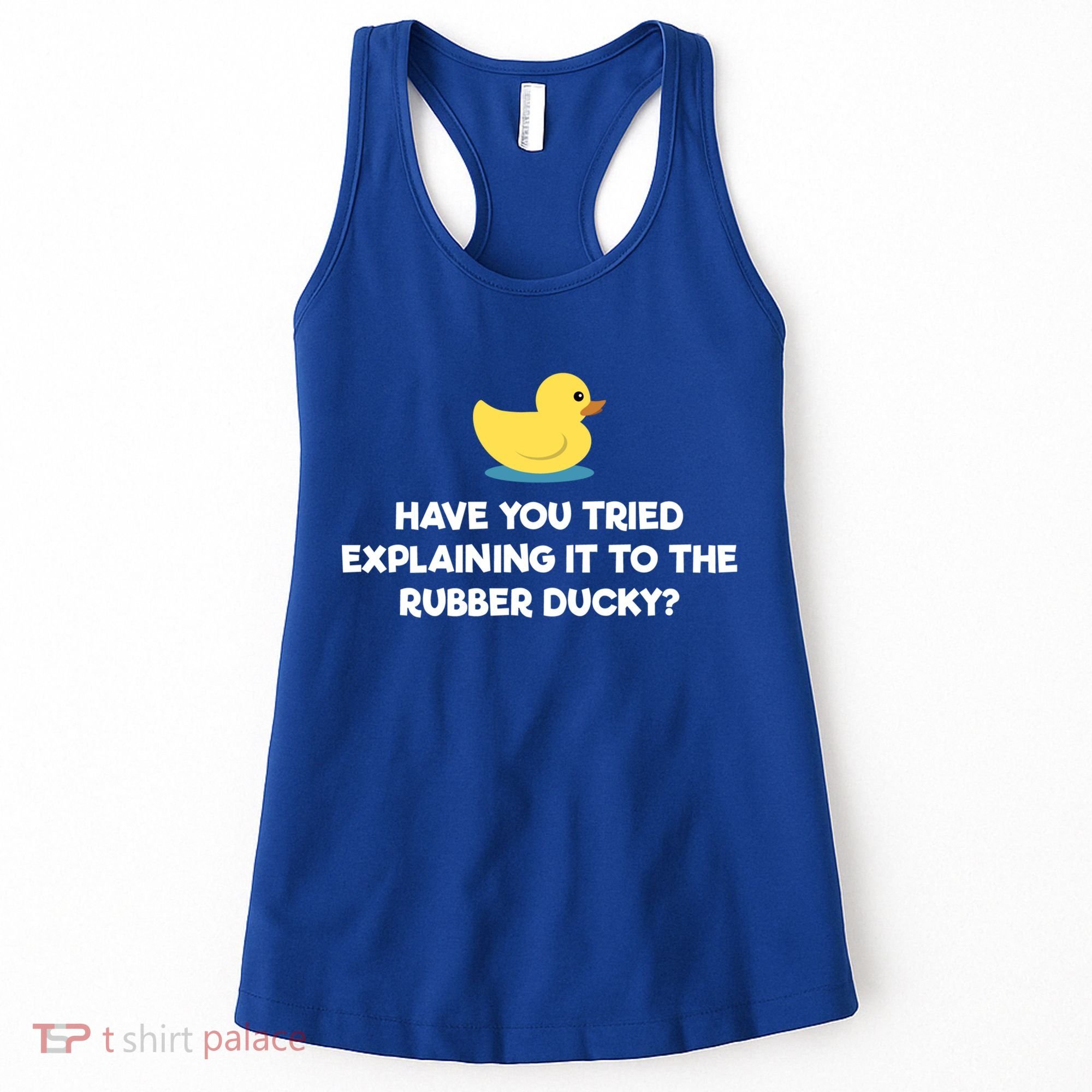 Rubber Duck Debugging Funny Explaining Programmer Coder Gift Women's Tank Top
