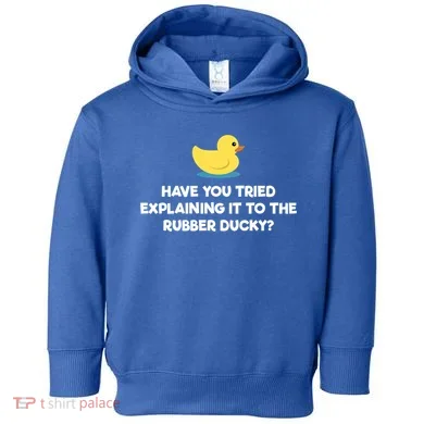 Rubber Duck Debugging Funny Explaining Programmer Coder Gift Toddler Hoodie