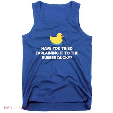 Rubber Duck Debugging Funny Explaining Programmer Coder Gift Tank Top