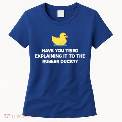 Rubber Duck Debugging Funny Explaining Programmer Coder Gift Women's T-Shirt