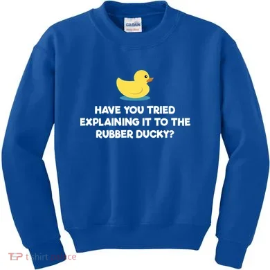 Rubber Duck Debugging Funny Explaining Programmer Coder Gift Kids Sweatshirt