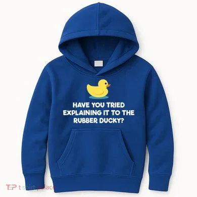 Rubber Duck Debugging Funny Explaining Programmer Coder Gift Kids Hoodie