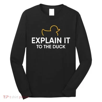 Rubber Duck Debugging Explain It To The Duck Programmer Long Sleeve Shirt