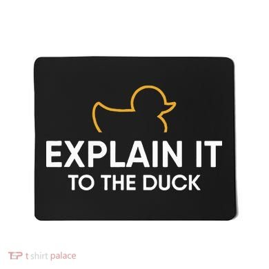 Rubber Duck Debugging Explain It To The Duck Programmer  Mousepad
