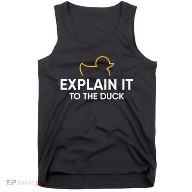 Rubber Duck Debugging Explain It To The Duck Programmer  Tank Top