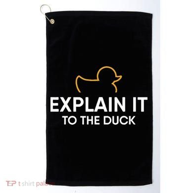 Rubber Duck Debugging Explain It To The Duck Programmer  Golf Towel