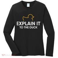 Rubber Duck Debugging Explain It To The Duck Programmer  Women's Long Sleeve Shirt thumb 0
