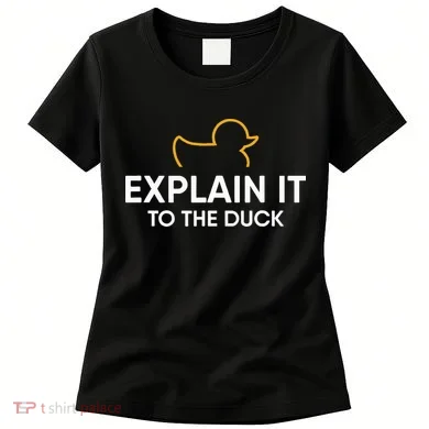 Rubber Duck Debugging Explain It To The Duck Programmer Women's T-Shirt