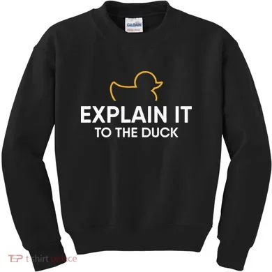 Rubber Duck Debugging Explain It To The Duck Programmer  Kids Sweatshirt