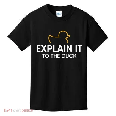Rubber Duck Debugging Explain It To The Duck Programmer  Kids T-Shirt