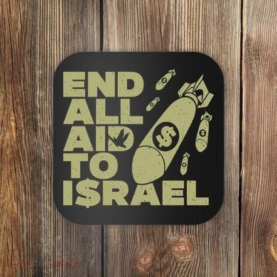 End All Aid To Israel Coaster