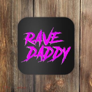 Rave Daddy Edm Rave Festival Coaster