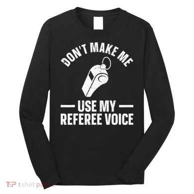 Referee Design For Reffing Ref Sport Referee Long Sleeve Shirt