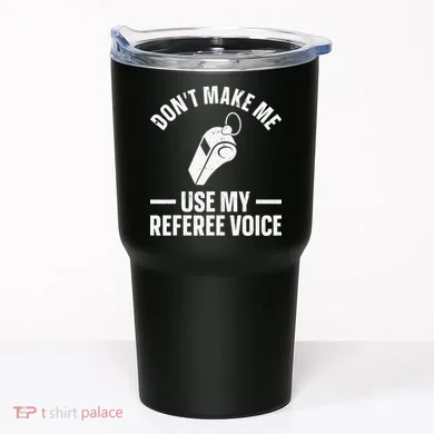 Referee Design For Reffing Ref Sport Referee Tumbler