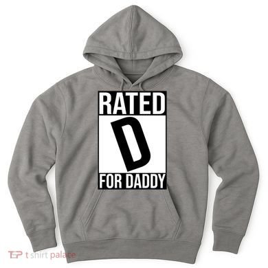 Rated D For Daddy Funny Gift For Dad Hoodie