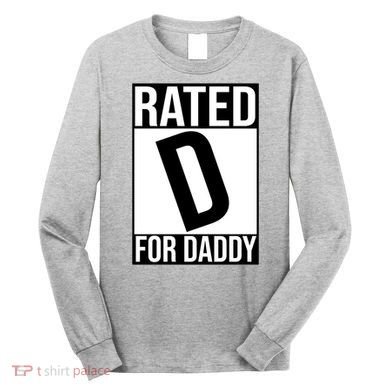 Rated D For Daddy Funny Gift For Dad Long Sleeve Shirt