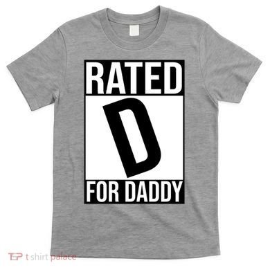 Rated D For Daddy Funny Gift For Dad T-Shirt