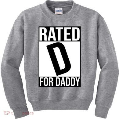 Rated D For Daddy Funny Gift For Dad Kids Sweatshirt