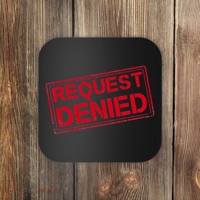 Request Denied Funny Dad Gift For Father On Fathers Day Coaster