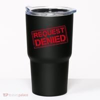 Request Denied Funny Dad Gift For Father On Fathers Day Tumbler thumb 0