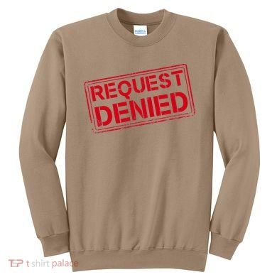 Request Denied Funny Dad Gift For Father On Fathers Day Sweatshirt