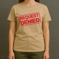 Request Denied Funny Dad Gift For Father On Fathers Day T-Shirt thumb 4