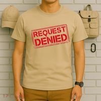 Request Denied Funny Dad Gift For Father On Fathers Day T-Shirt thumb 6