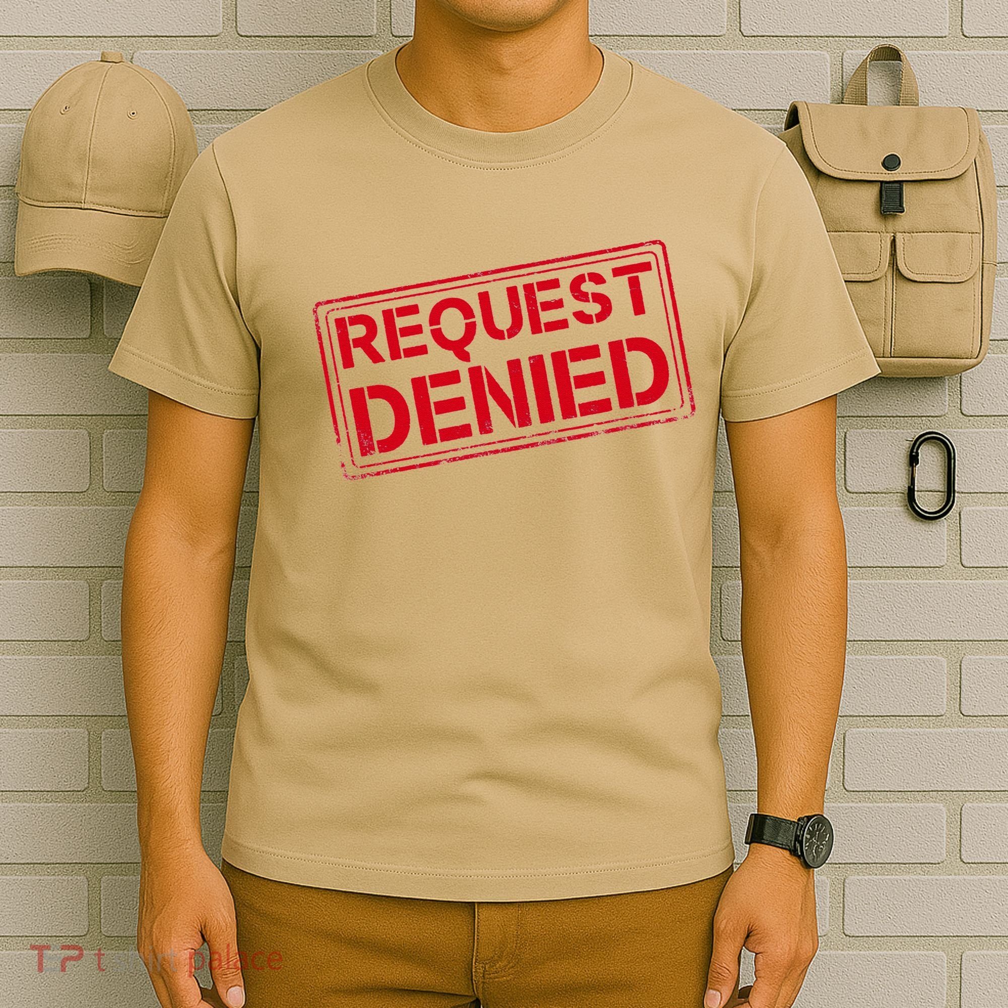 Request Denied Funny Dad Gift For Father On Fathers Day T-Shirt