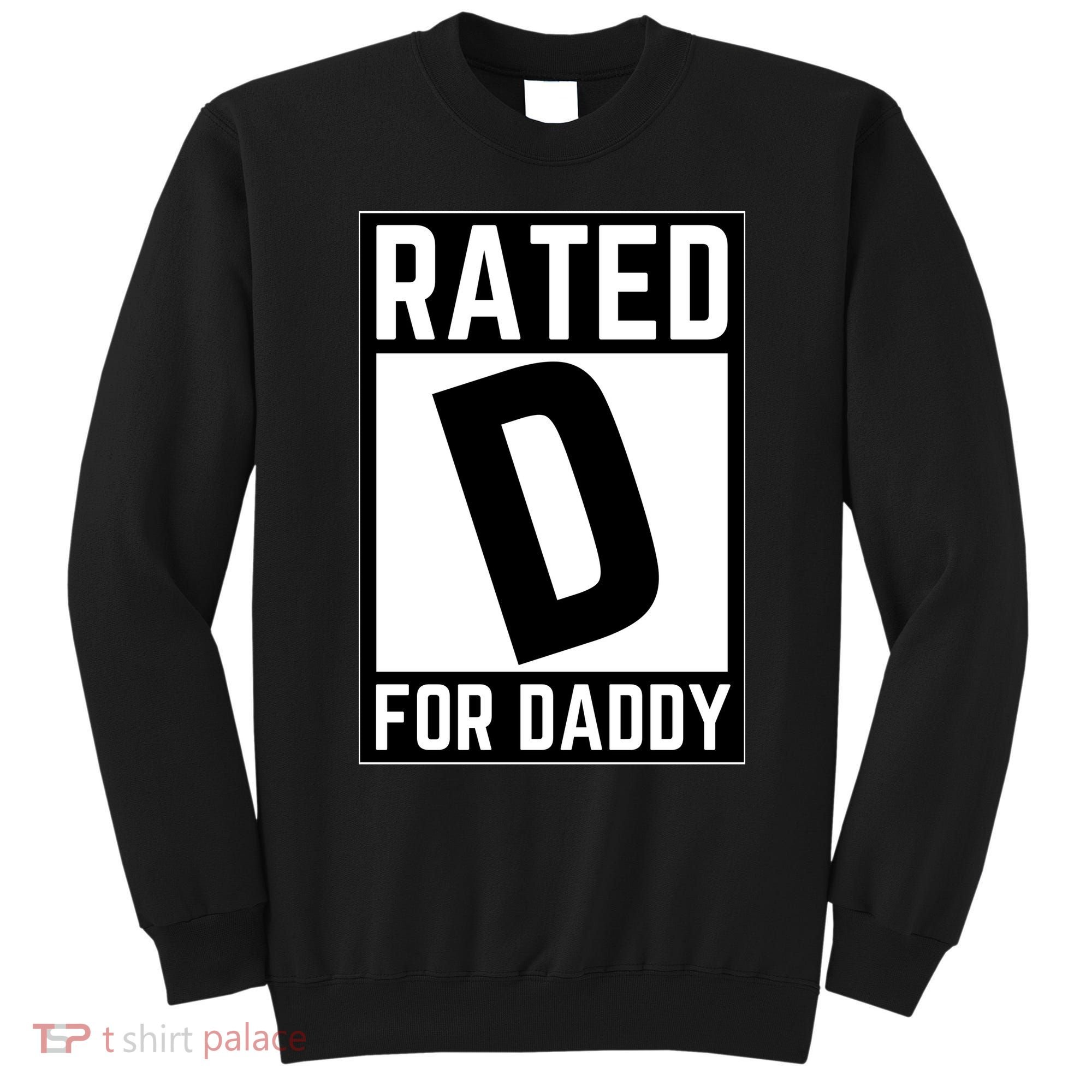 Rated D For Daddy Sweatshirt