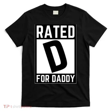 Rated D For Daddy T-Shirt