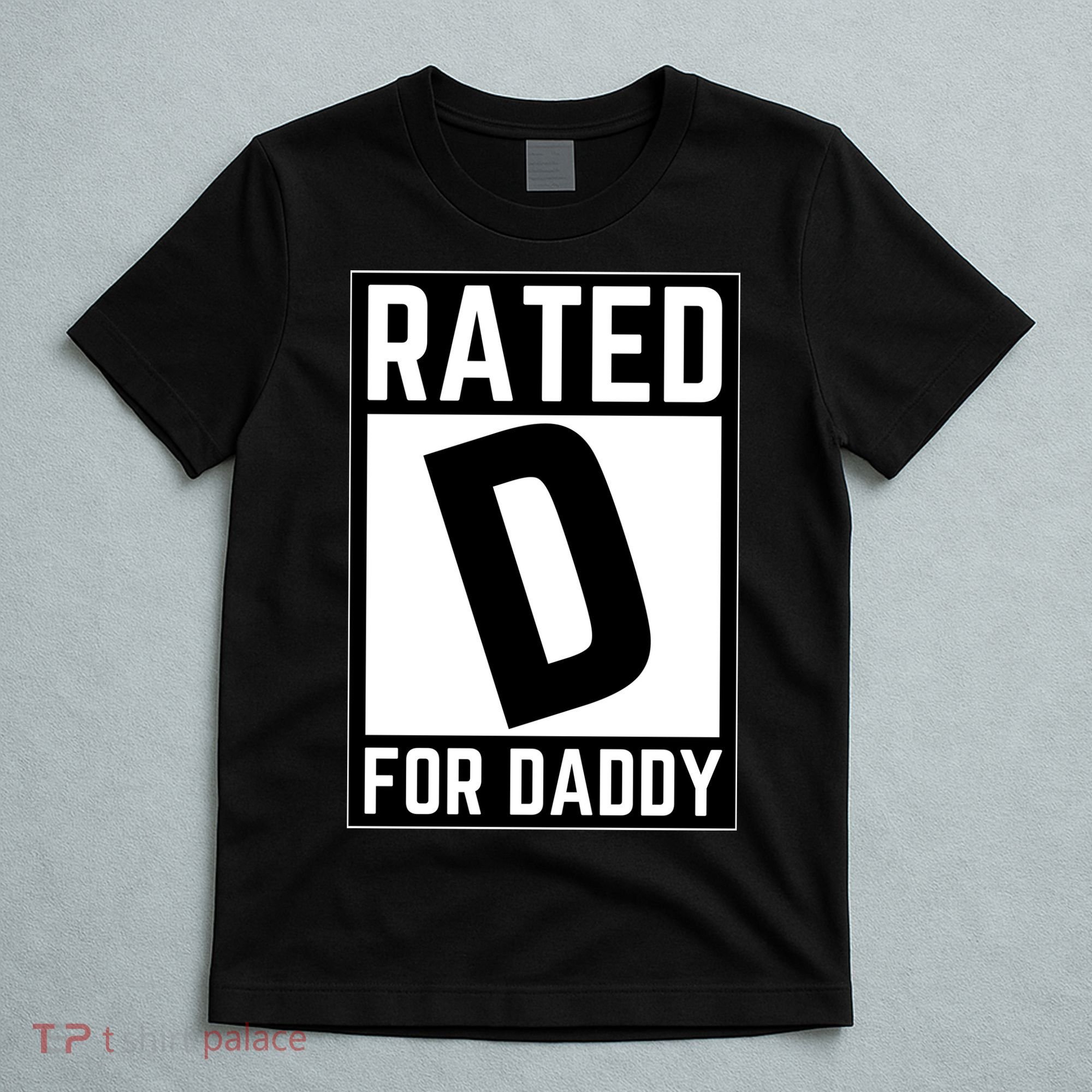 Rated D For Daddy T-Shirt