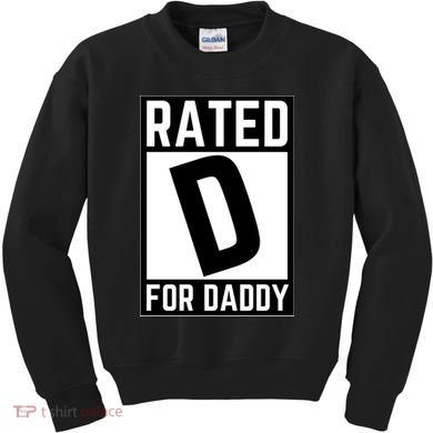 Rated D For Daddy Kids Sweatshirt