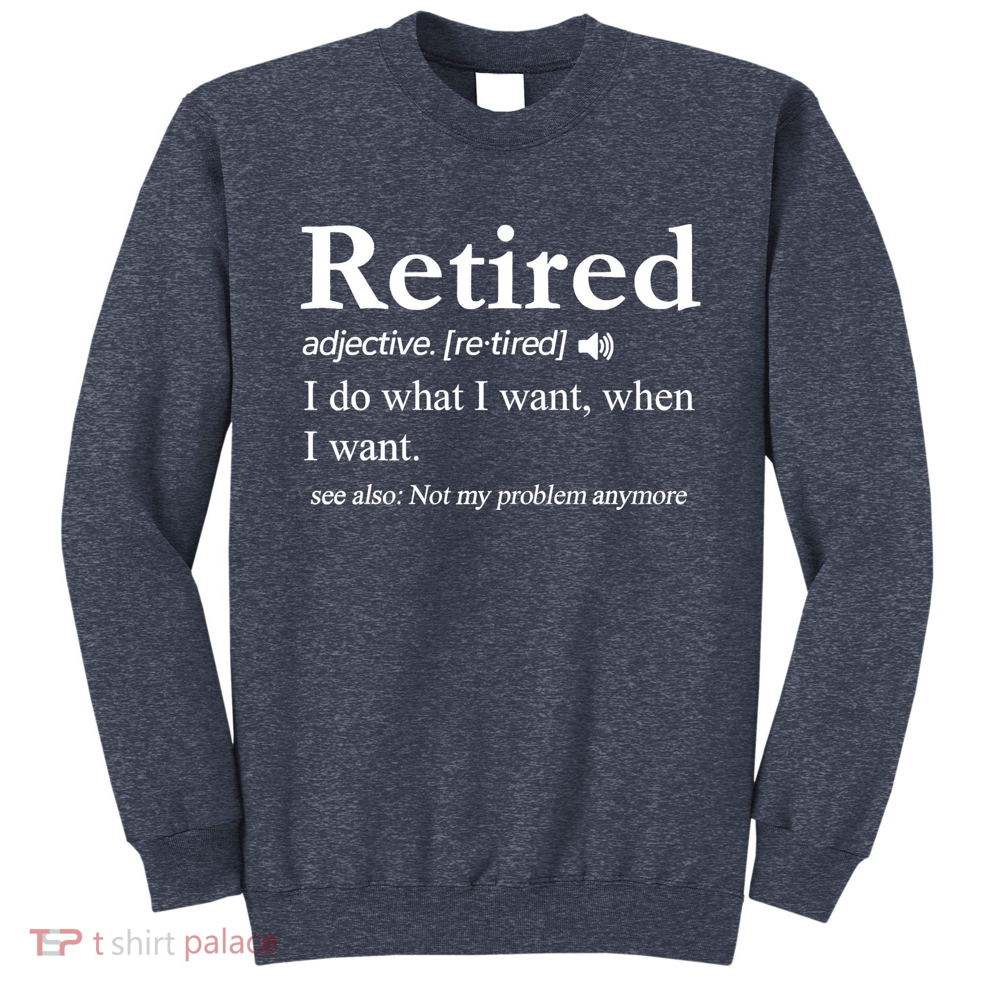 Retired Definition Funny Retirement Gag Gift Sweatshirt
