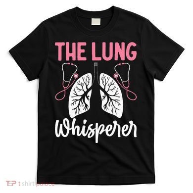 Rt Doctor Funny Respiratory Therapist The Lung Whisperer T-Shirt