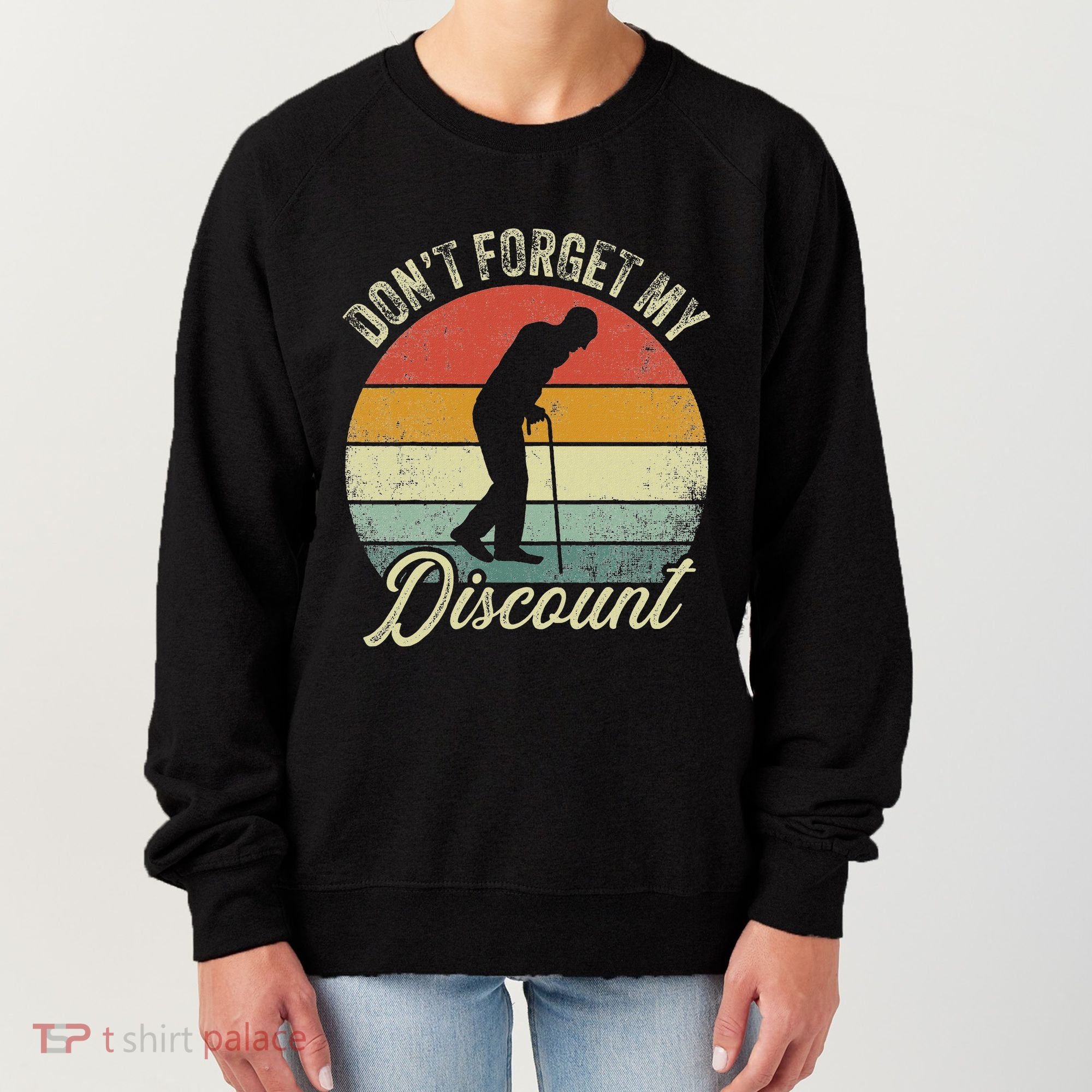 Retro DonT Forget My Senior Discount Funny Old People Women's Sweatshirt