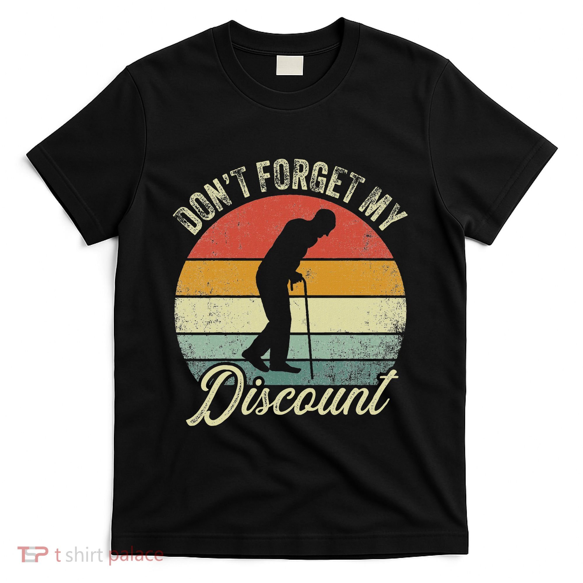 Retro DonT Forget My Senior Discount Funny Old People T-Shirt