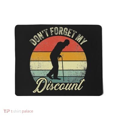 Retro DonT Forget My Senior Discount Funny Old People Mousepad