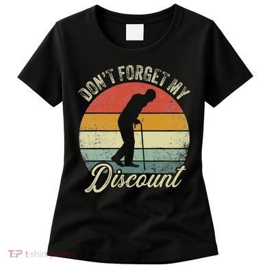 Retro DonT Forget My Senior Discount Funny Old People Women's T-Shirt