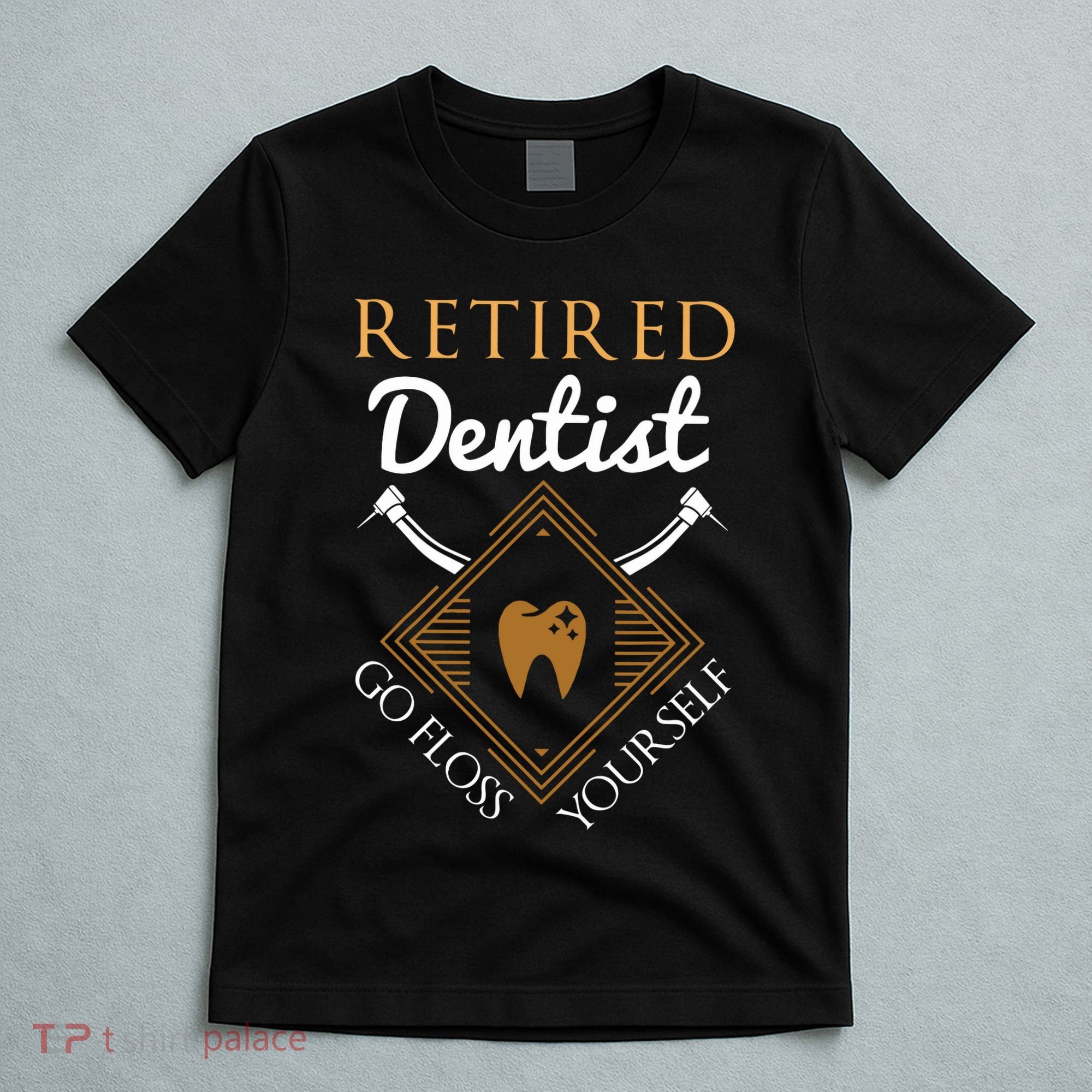 Retired Dentist Funny Dentist Retirement Gift T-Shirt