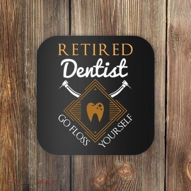 Retired Dentist Funny Dentist Retirement Gift Coaster