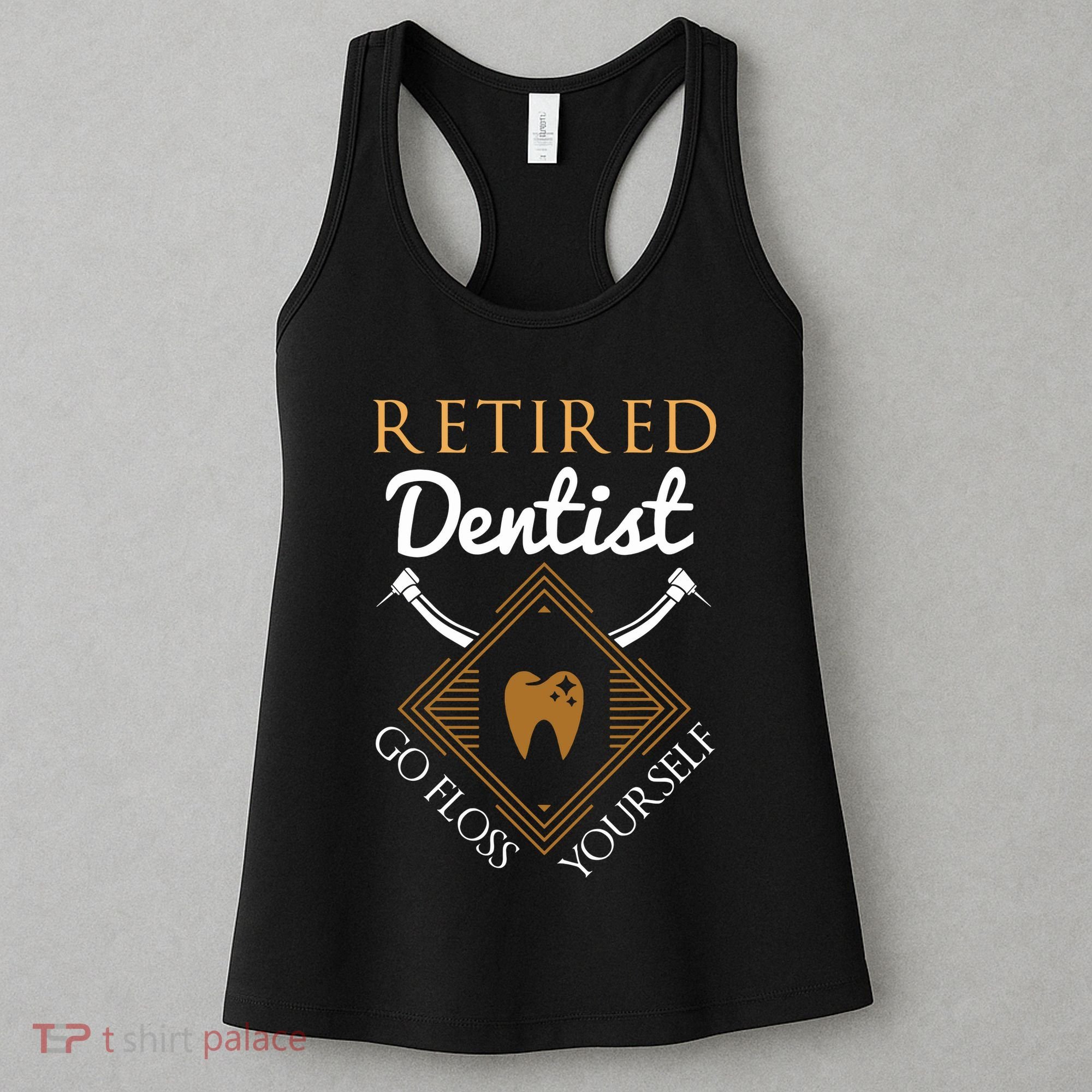 Retired Dentist Funny Dentist Retirement Gift Women's Tank Top