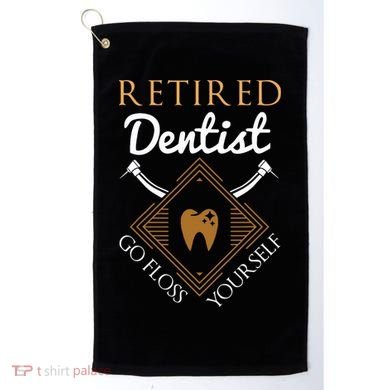 Retired Dentist Funny Dentist Retirement Gift Golf Towel