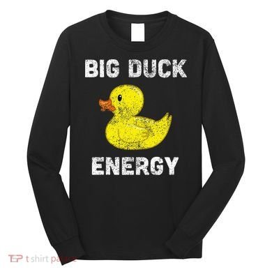 Rubber Ducky Funny Meme Big Duck Energy Long Sleeve Shirt