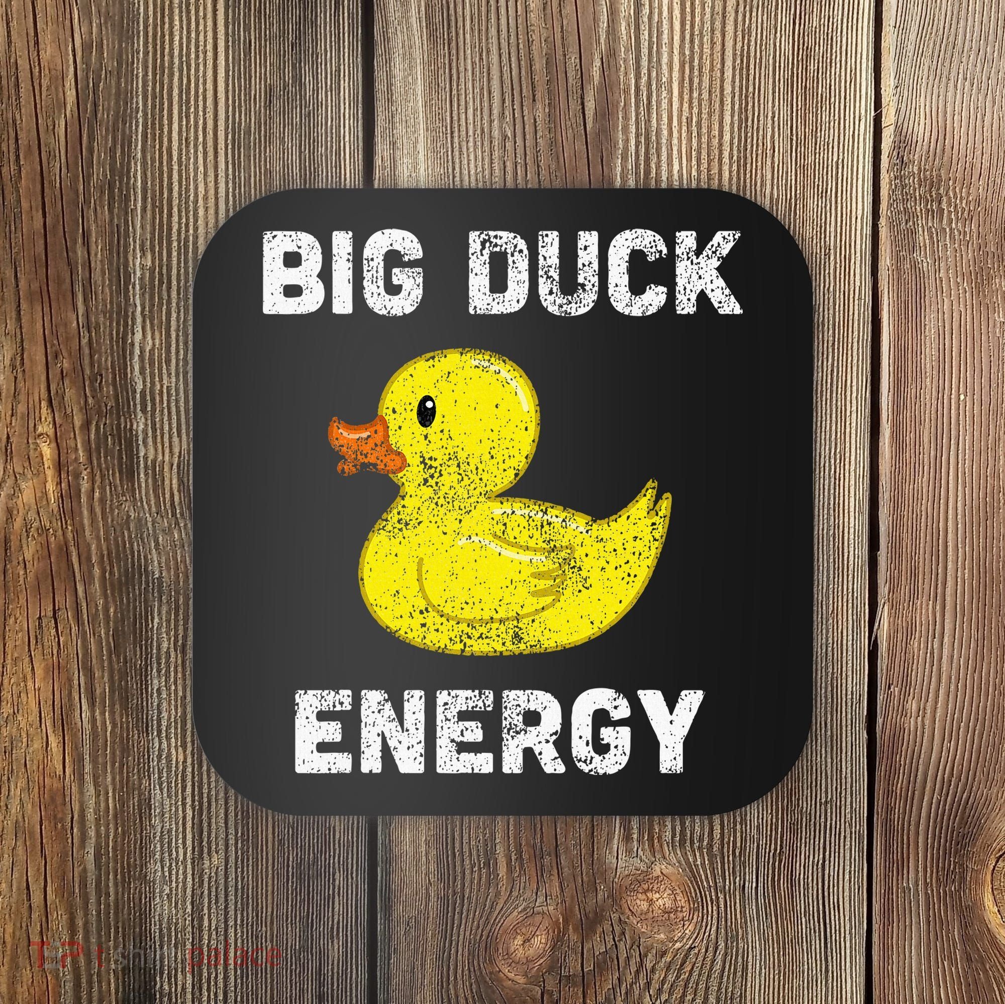 Rubber Ducky Funny Meme Big Duck Energy Coaster