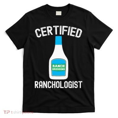 Ranch Dressing Gift Funny Ranch Dressing Sauce Humor T-Shirt