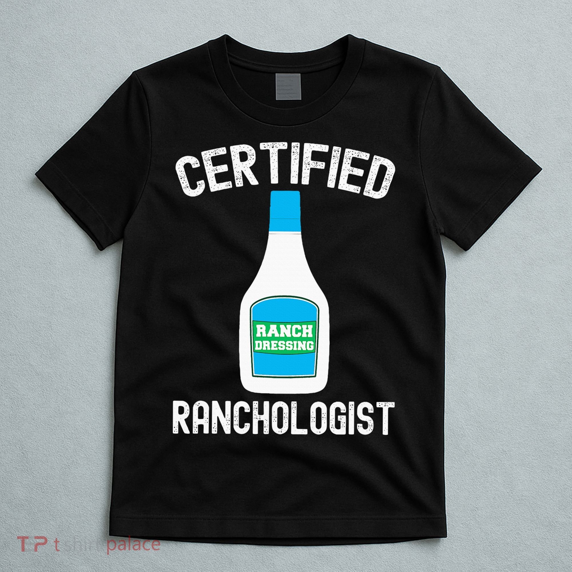 Ranch Dressing Gift Funny Ranch Dressing Sauce Humor T-Shirt