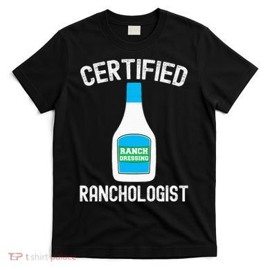 Ranch Dressing Gift Funny Ranch Dressing Sauce Humor T-Shirt